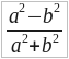 (a^2 - b^2)/(a^2 + b^2)